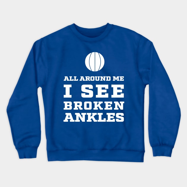 All around me I see Broken Ankles - Basketball Crewneck Sweatshirt by spinlifeapparel